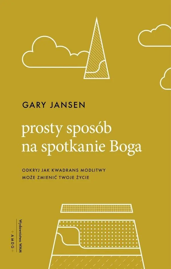 Książka - Prosty sposób na spotkanie Boga. Odkryj jak kwadrans modlitwy może zmienić twoje życie