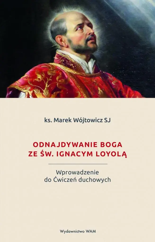 Książka - Odnajdywanie Boga ze św. Ignacym Loyolą. Wprowadzenie do Ćwiczeń duchowych