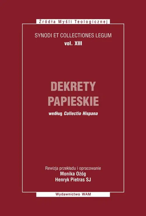 Książka - Dekrety papieskie według Collectio Hispana. Synodi et collectiones legum, vol. XIII