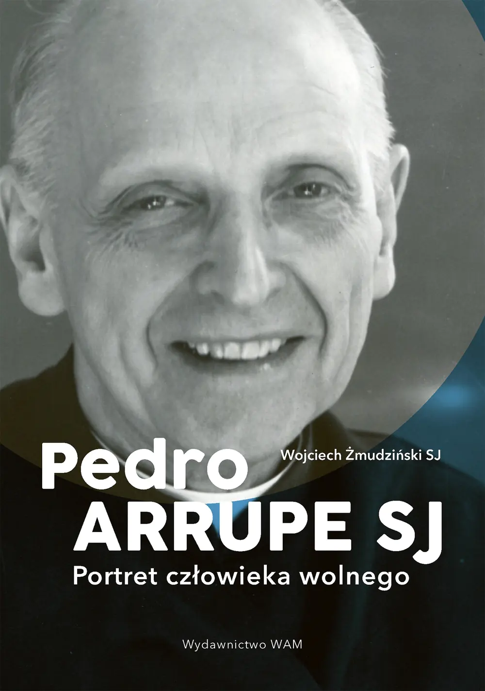 Książka - Pedro Arrupe SJ. Portret człowieka wolnego