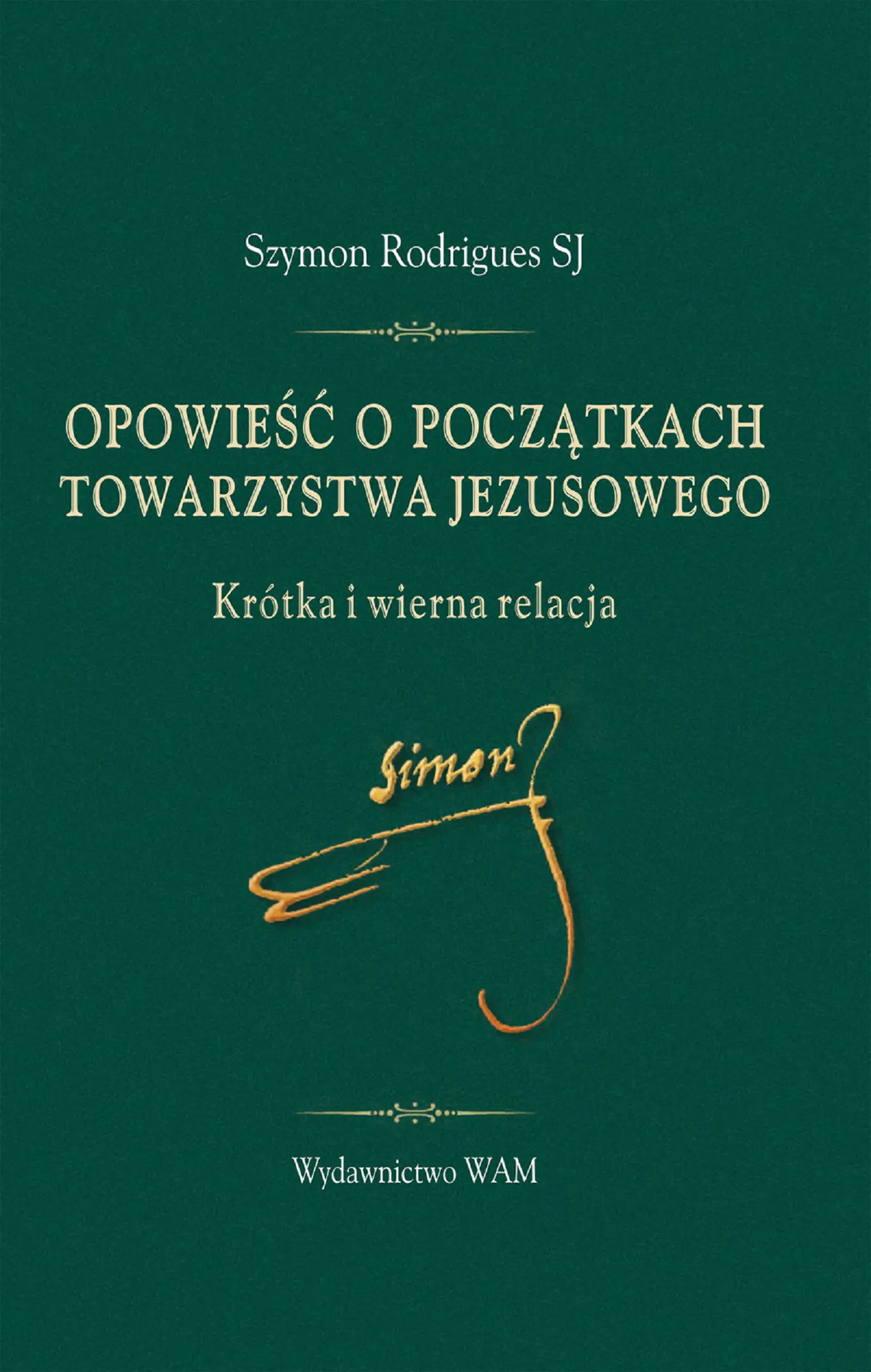 Książka - Opowieść o początkach Towarzystwa Jezusowego. Krótka i wierna relacja