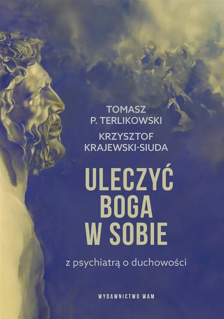 Książka - Uleczyć Boga w sobie. Z psychiatrą o duchowości