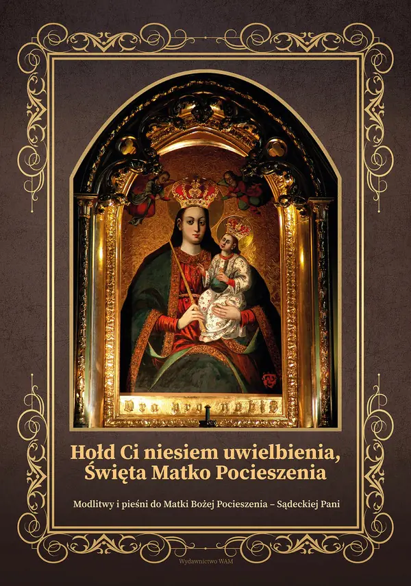 Książka - Hołd Ci niesiem uwielbienia, Święta Matko Pocieszenia