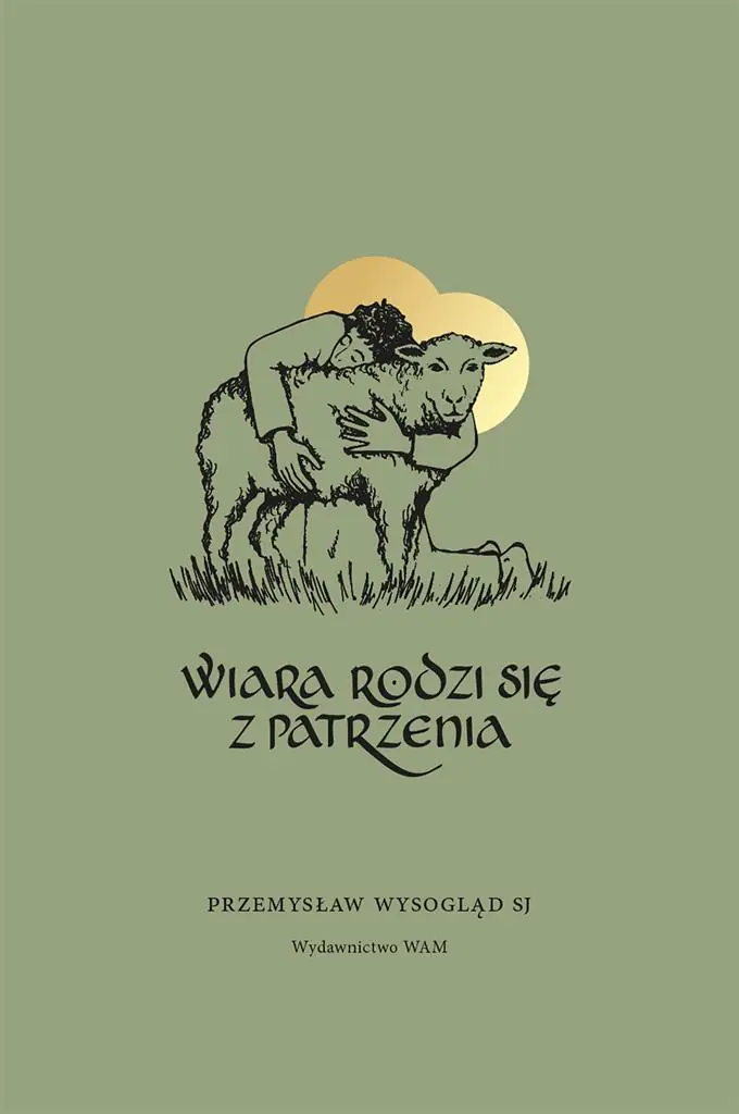 Książka - Wiara rodzi się z patrzenia