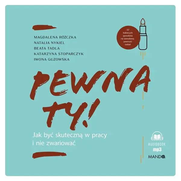 Pewna ty! Jak być skuteczną w pracy i nie zwariować