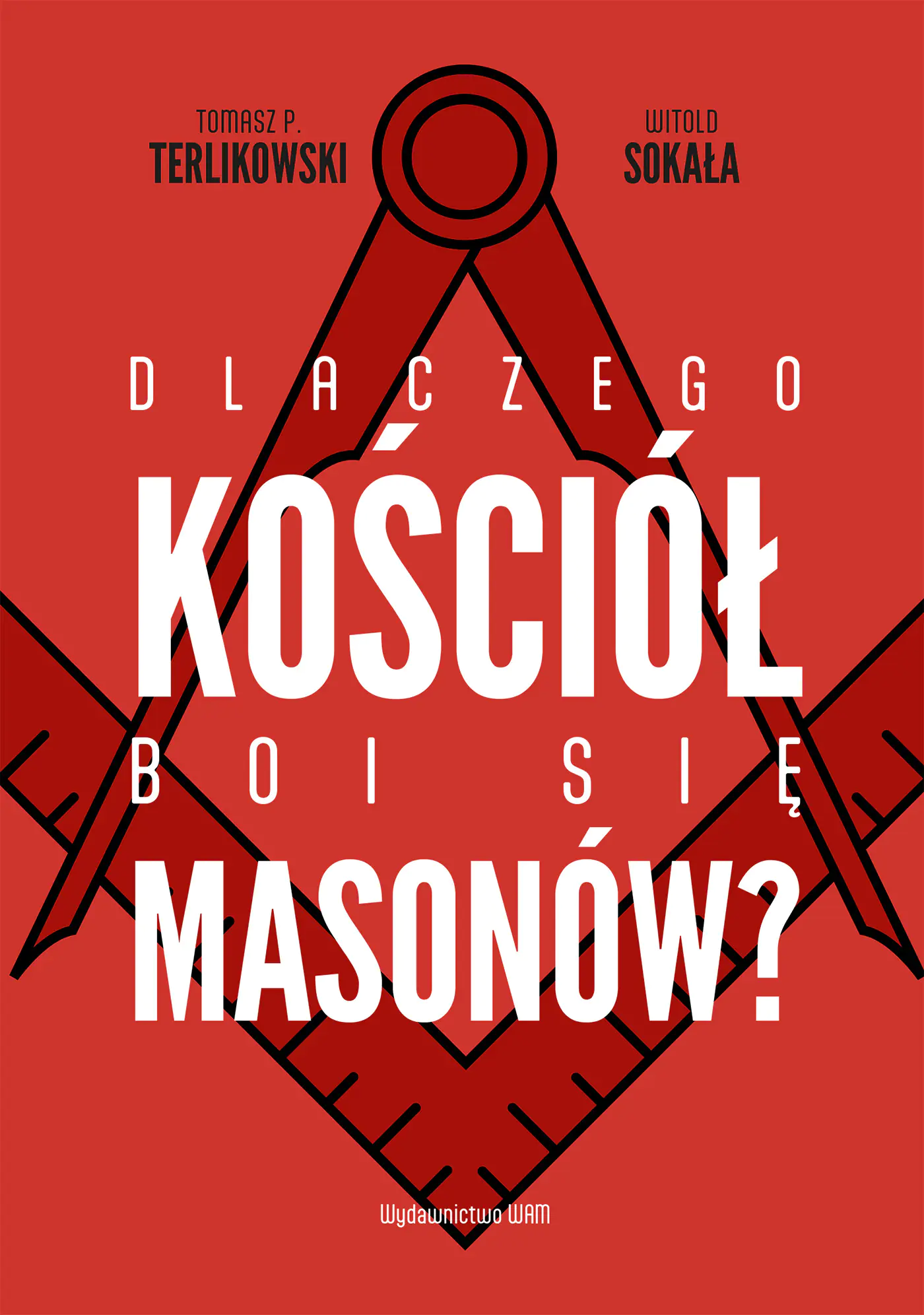 Książka - Dlaczego Kościół boi się masonów?
