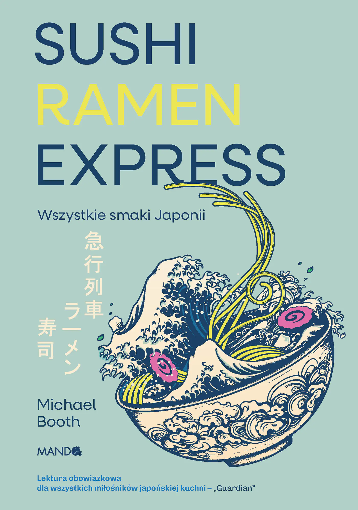 Książka - Sushi Ramen Express. Wszystkie smaki Japonii