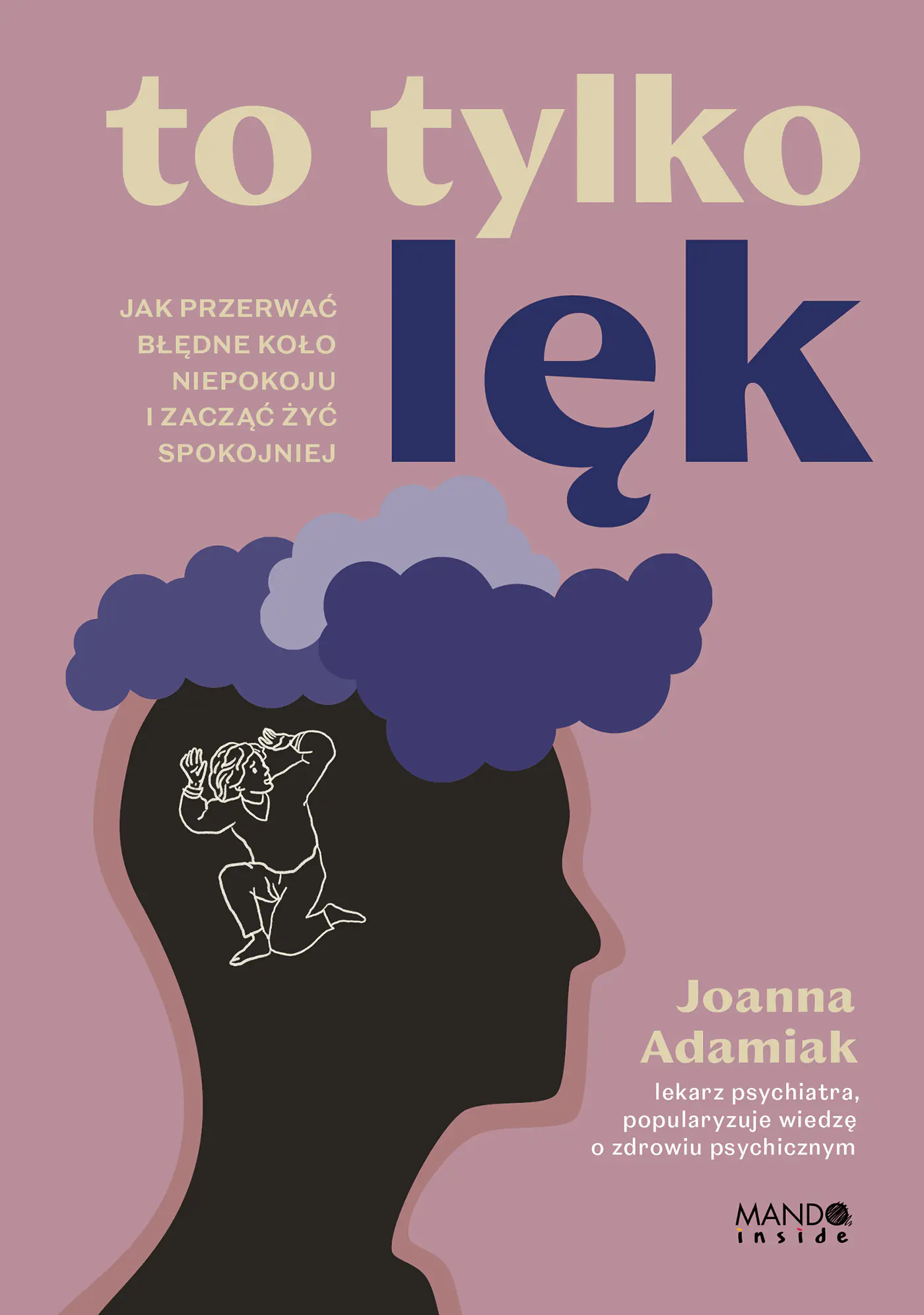 Książka - To tylko lęk. Jak przerwać błędne koło niepokoju i zacząć żyć spokojniej