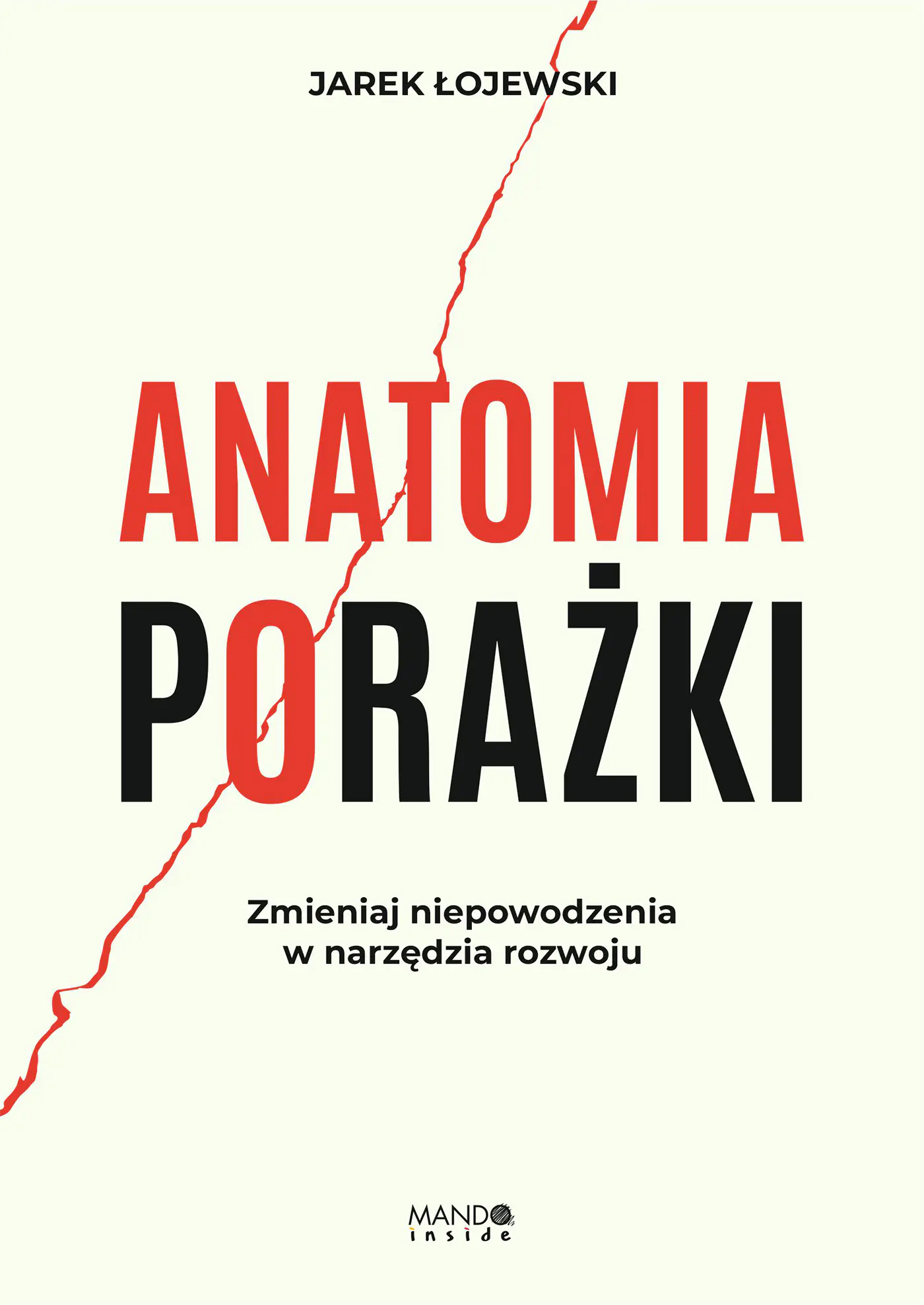 Książka - Anatomia porażki. Zmieniaj niepowodzenia w narzędzia rozwoju