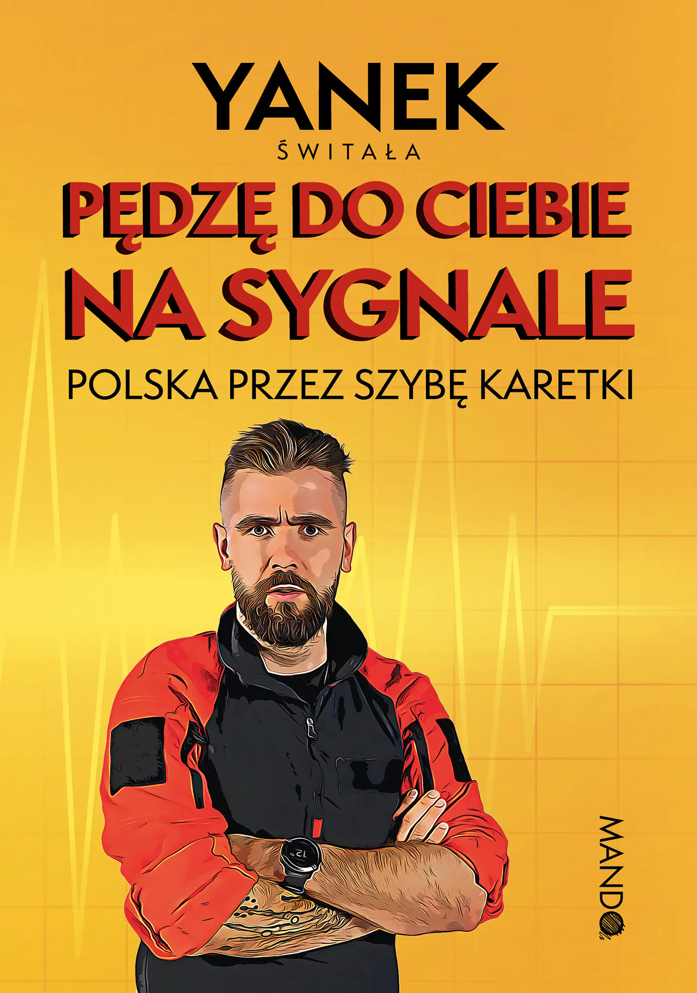 Książka - Pędzę do Ciebie na sygnale. Polska przez szybę karetki