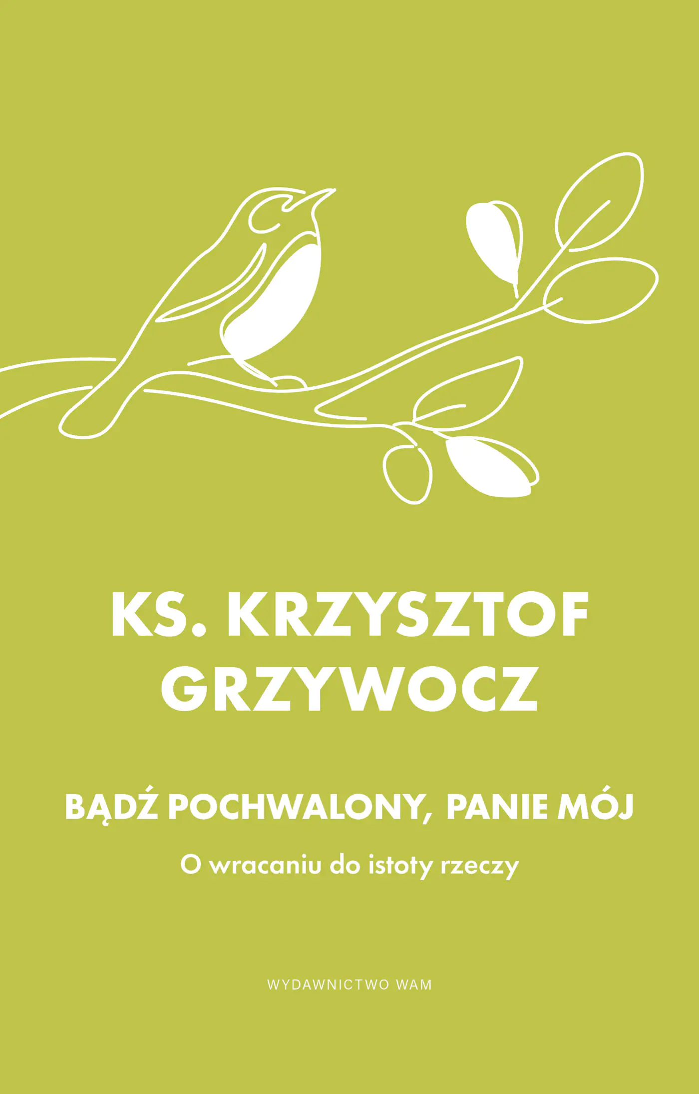 Książka - Bądź pochwalony, Panie mój. O wracaniu do istoty rzeczy