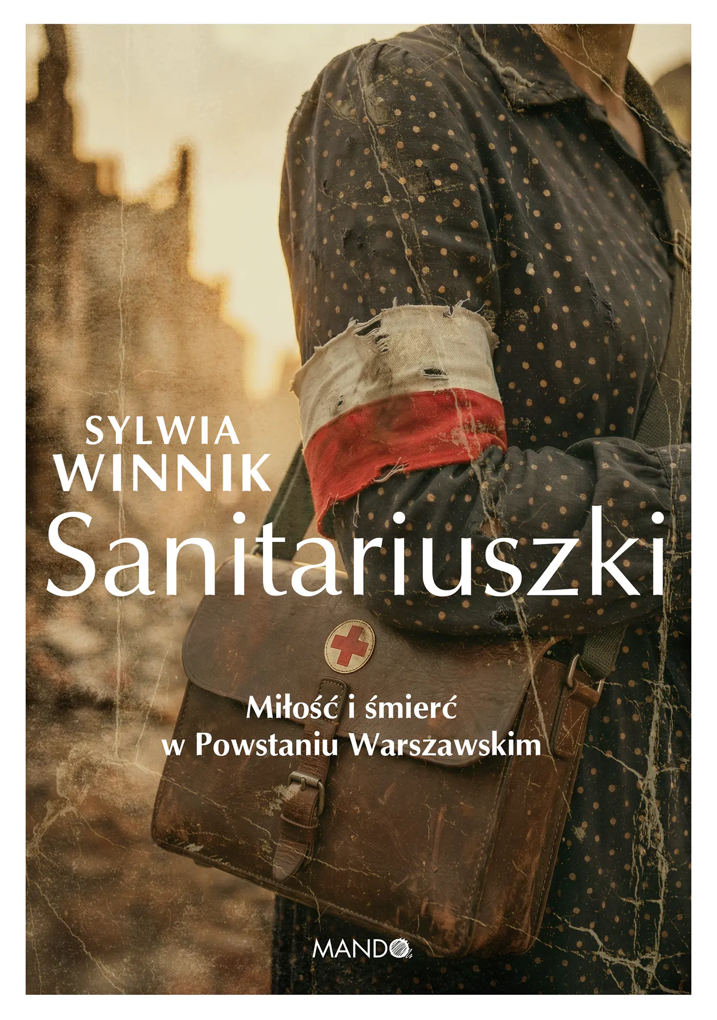 Książka - Sanitariuszki. Miłość i śmierć w Powstaniu Warszawskim