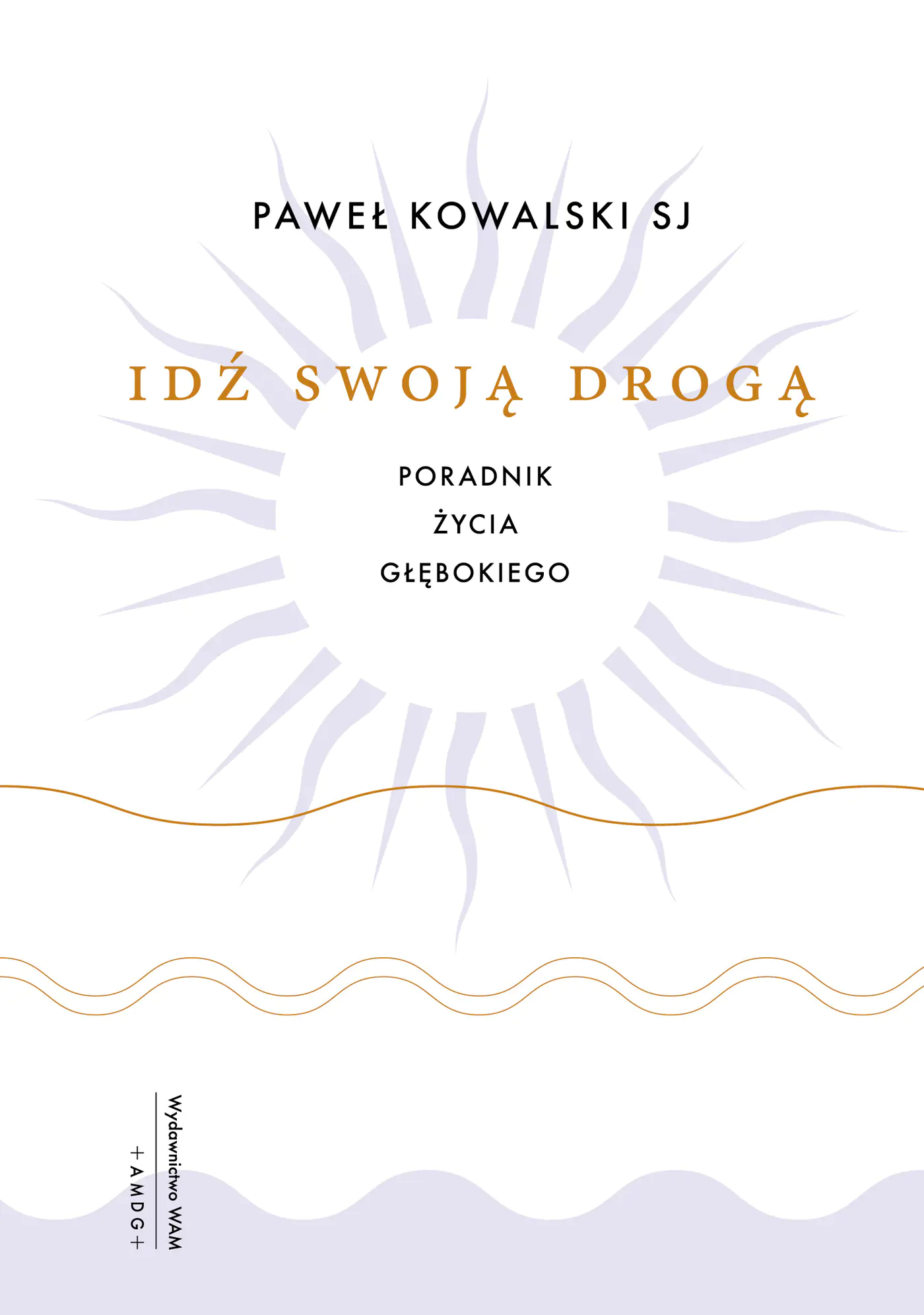 Książka - Idź swoją drogą. Poradnik życia głębokiego