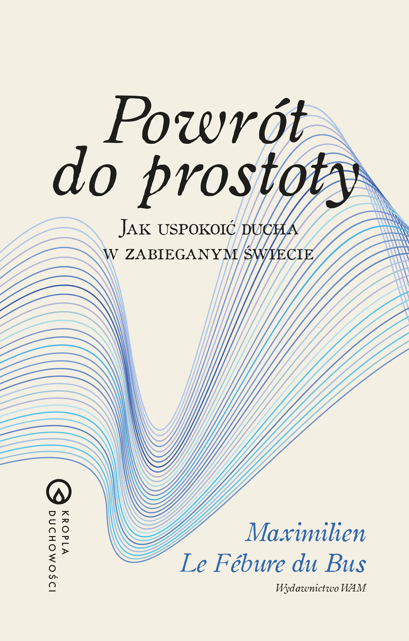 Książka - Powrót do prostoty. Jak uspokoić ducha w zabieganym świecie
