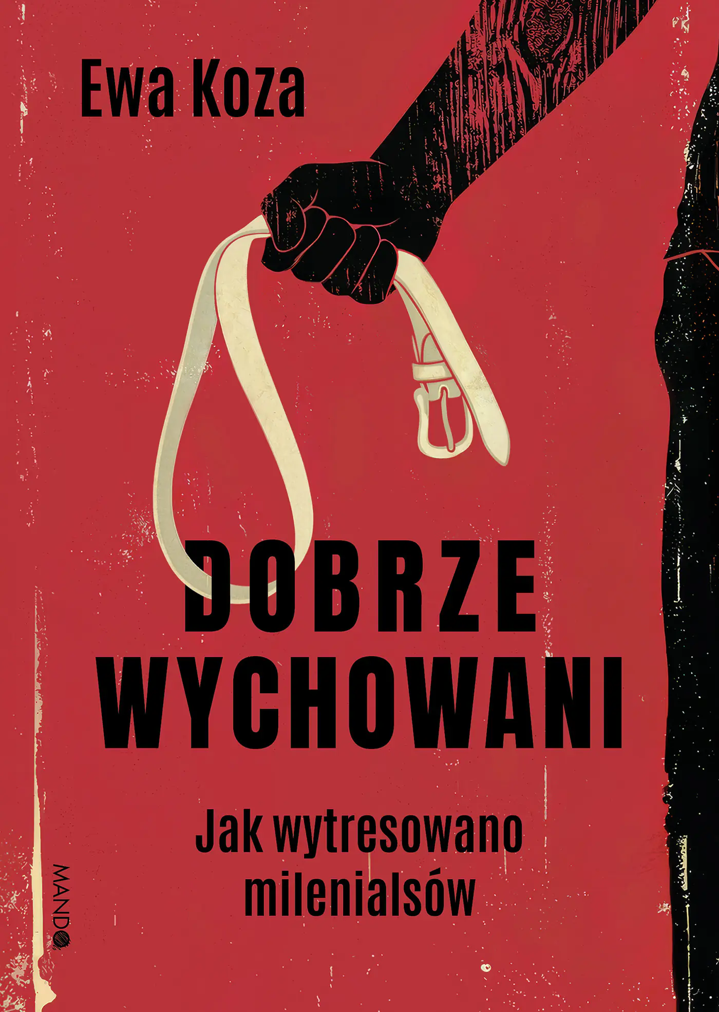 Książka - Dobrze wychowani. Jak wytresowano milenialsów