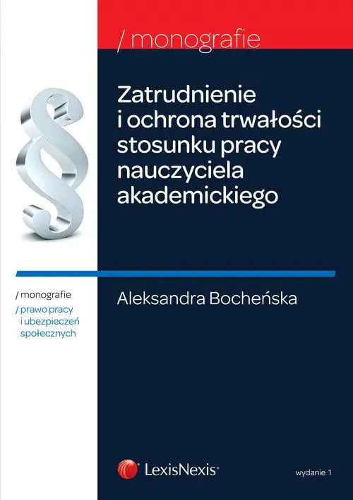 Książka - Zatrudnienie i ochrona trwałości stosunku pracy nauczycieli akademickich