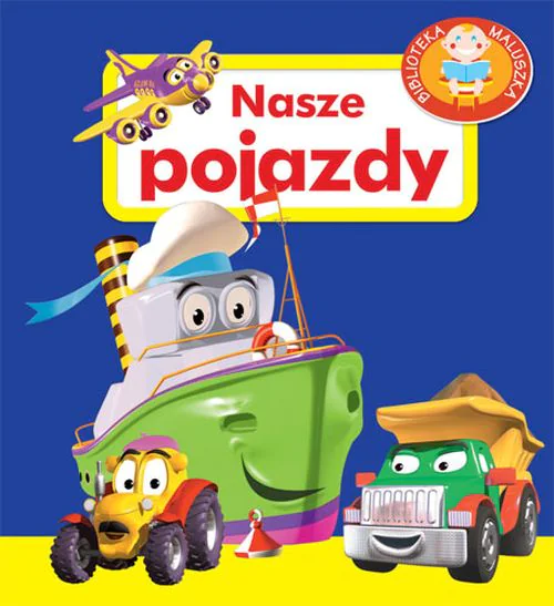 Książka - Nasze pojazdy. Biblioteka maluszka