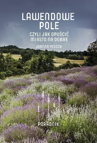 Książka - Lawendowe pole, czyli jak opuścić miasto na dobre