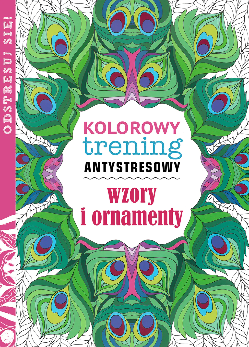 Książka - Kolorowy trening antystresowy. Wzory i ornamenty
