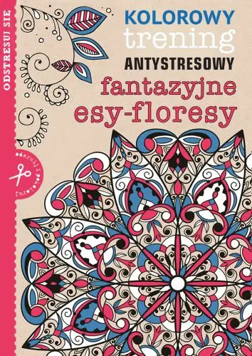 Książka - Kolorowy trening antystresowy. Fantazyjne esy-floresy