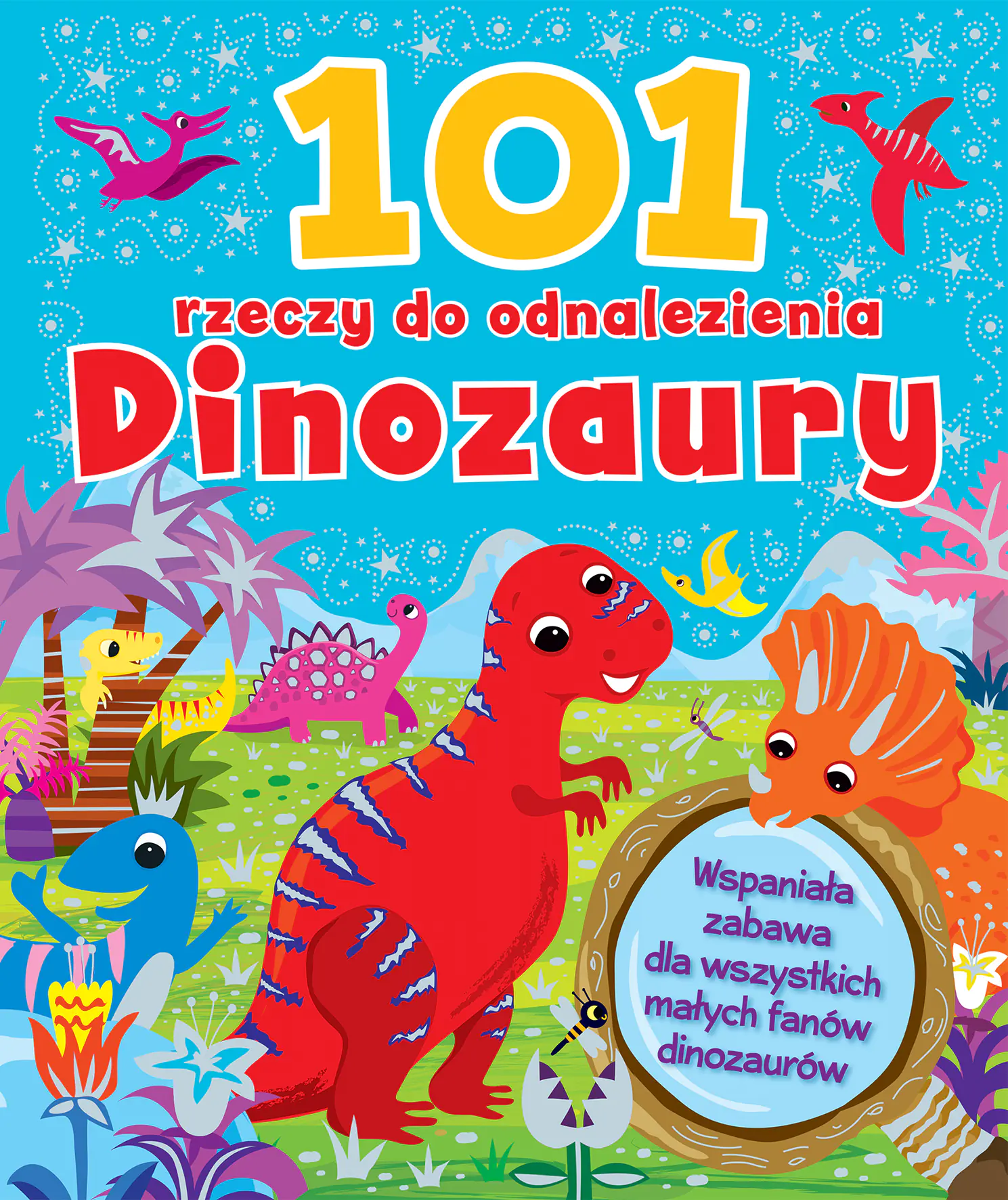 Książka - 101 rzeczy do odnalezienia. Dinozaury