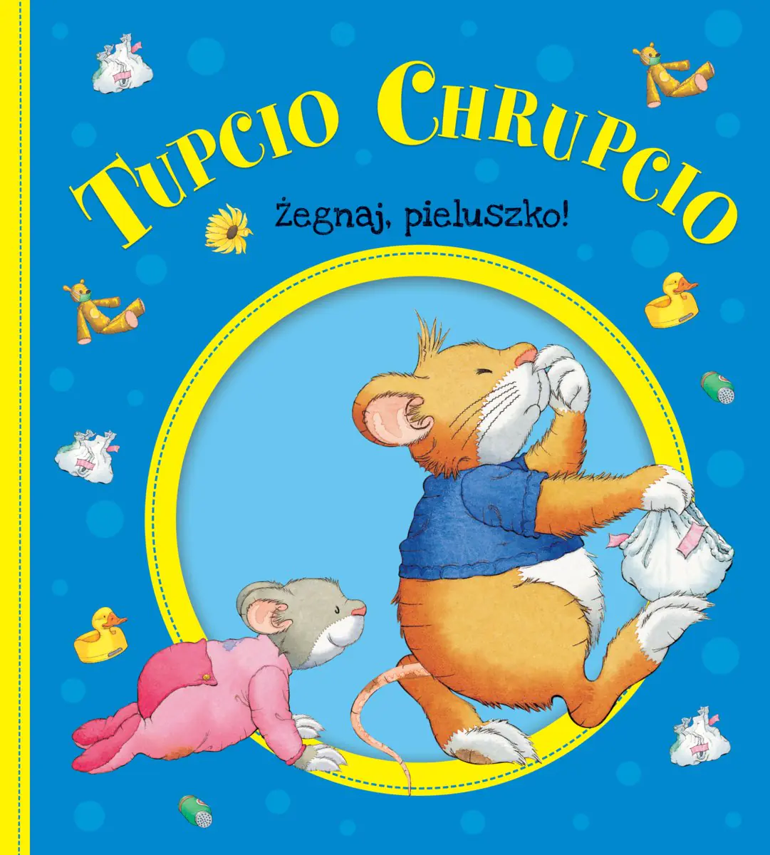 Książka - Tupcio Chrupcio. Żegnaj pieluszko