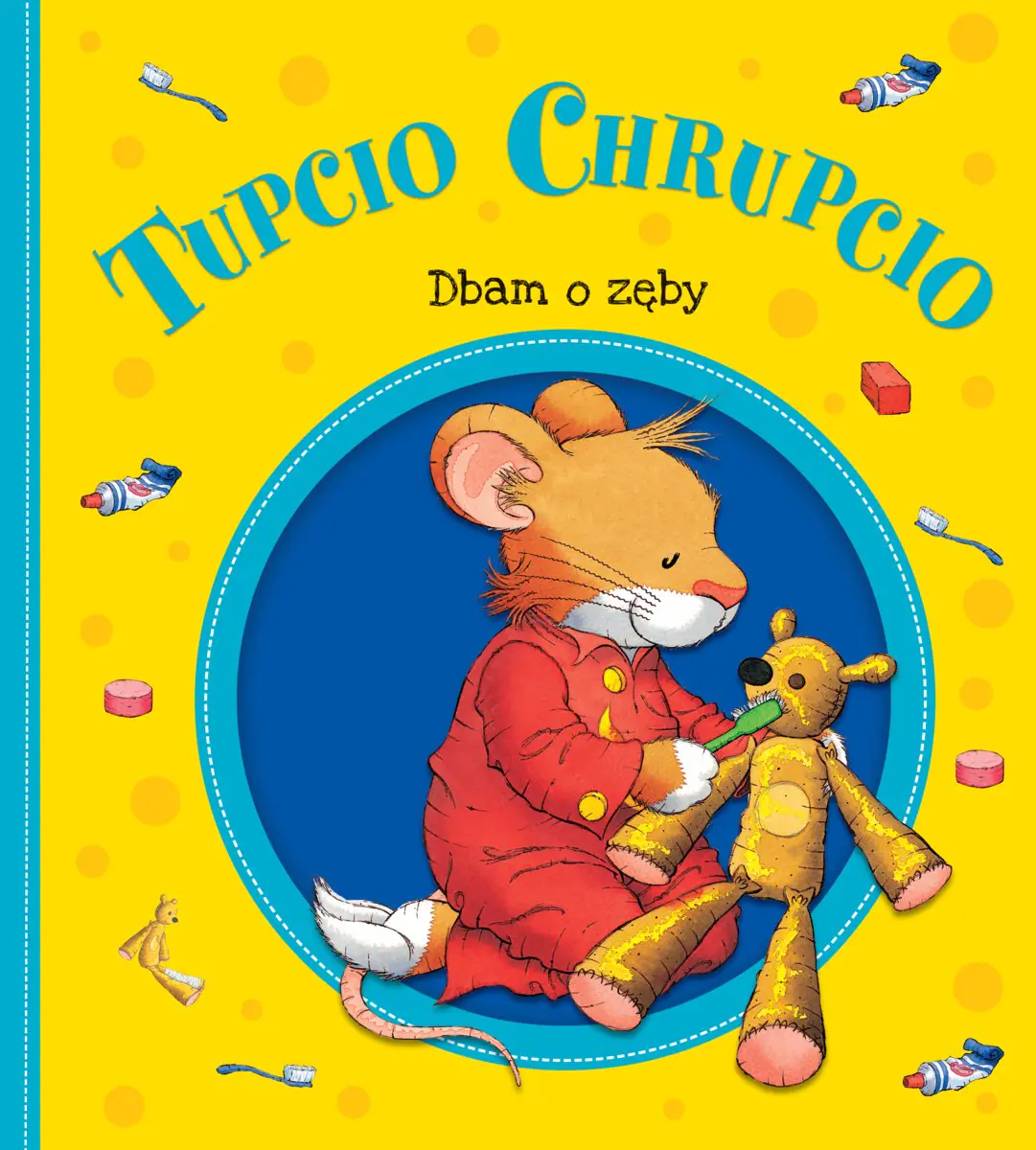 Książka - Tupcio Chrupcio. Dbam o zęby