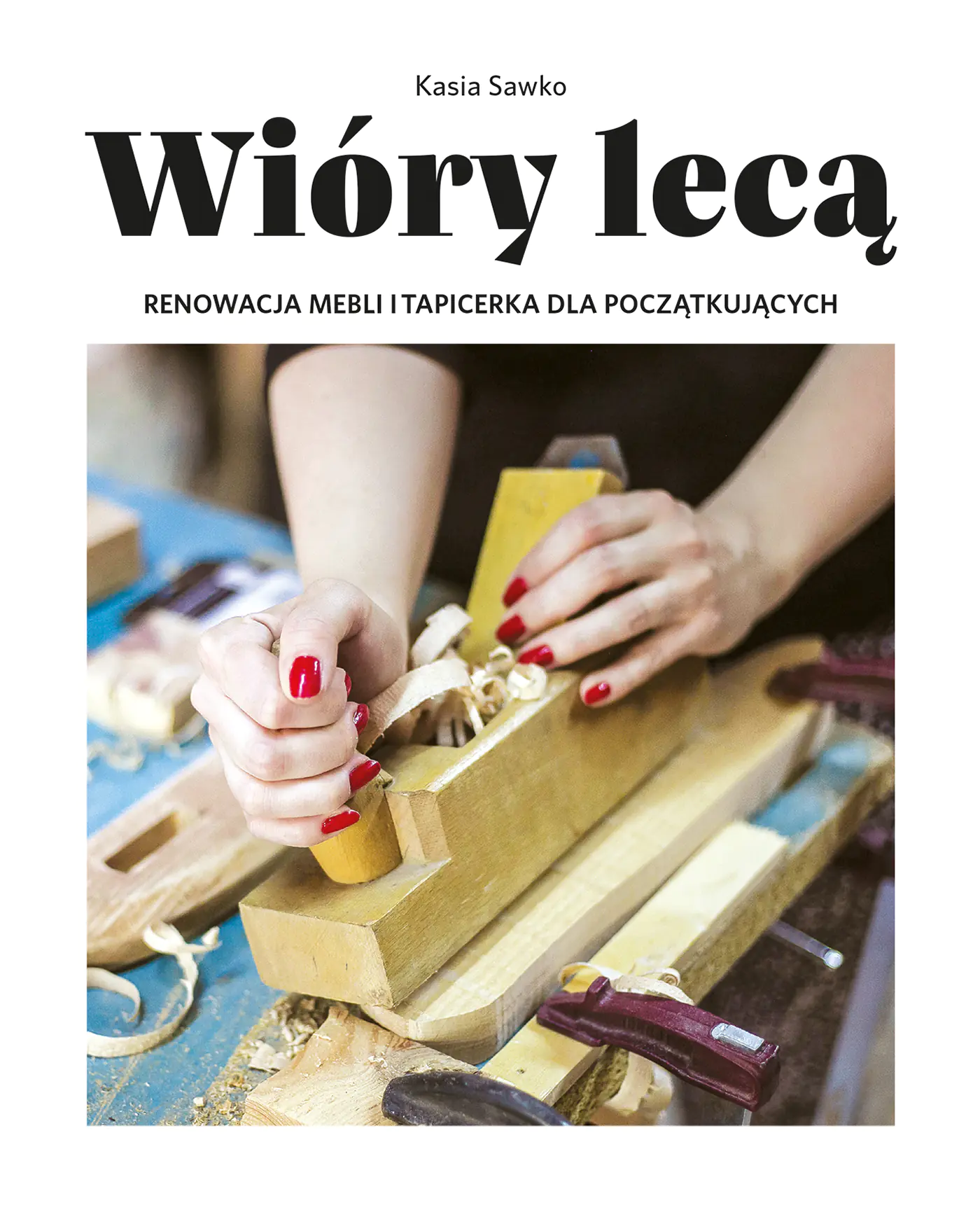 Książka - Wióry lecą. Renowacja mebli i tapicerka dla początkujących