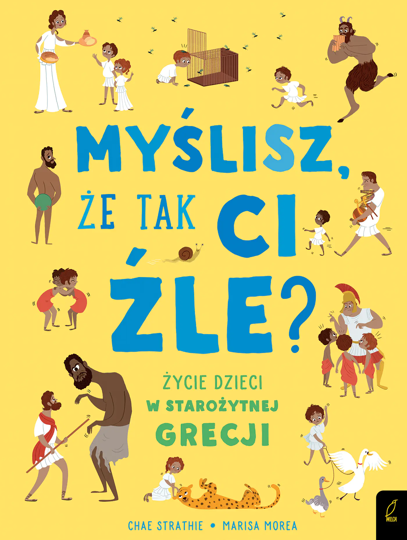 Książka - Myślisz, że tak Ci źle? Życie dzieci w starożytnej Grecji