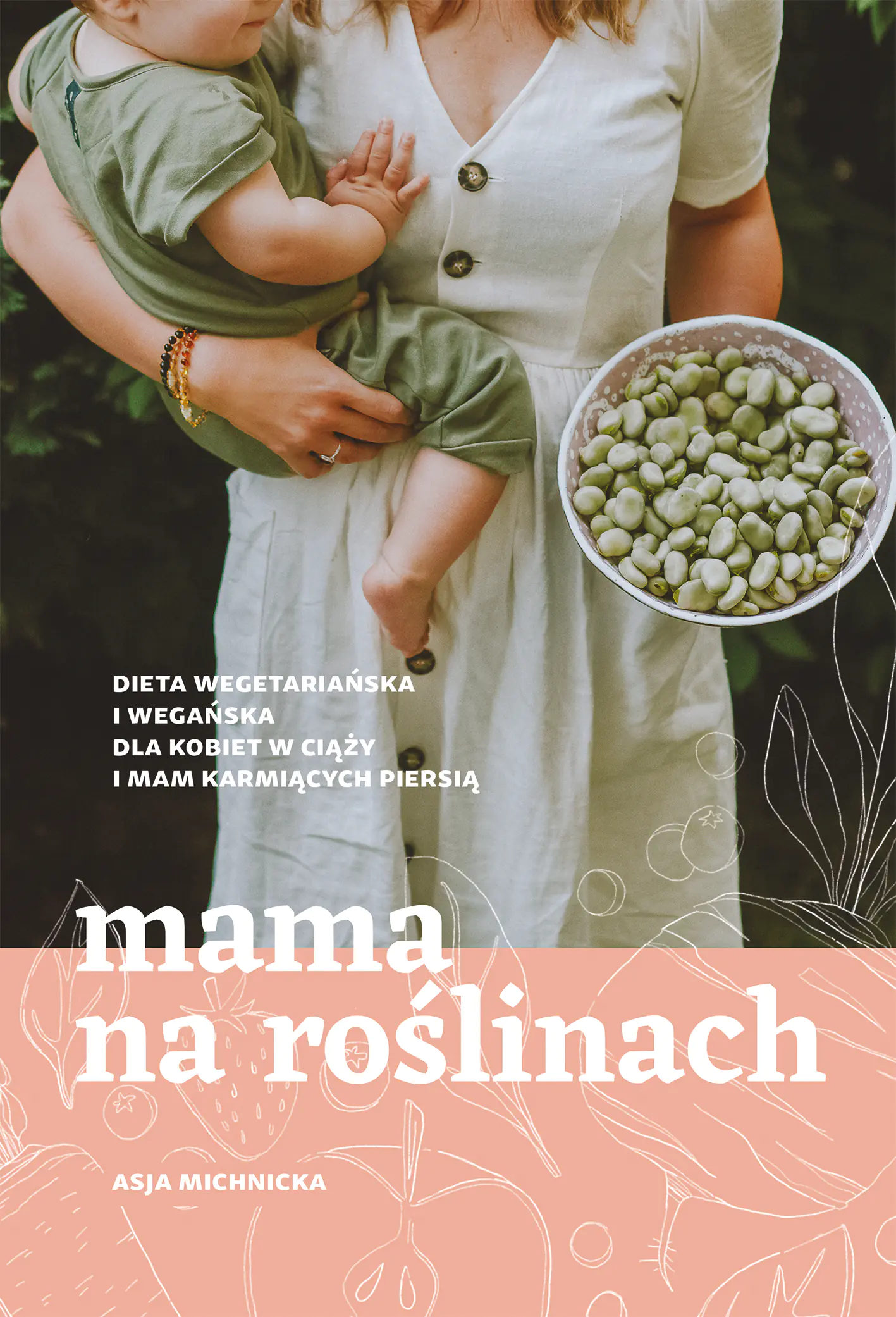 Książka - Mama na roślinach. Dieta wegetariańska i wegańska dla kobiet w ciąży i mam karmiących piersią