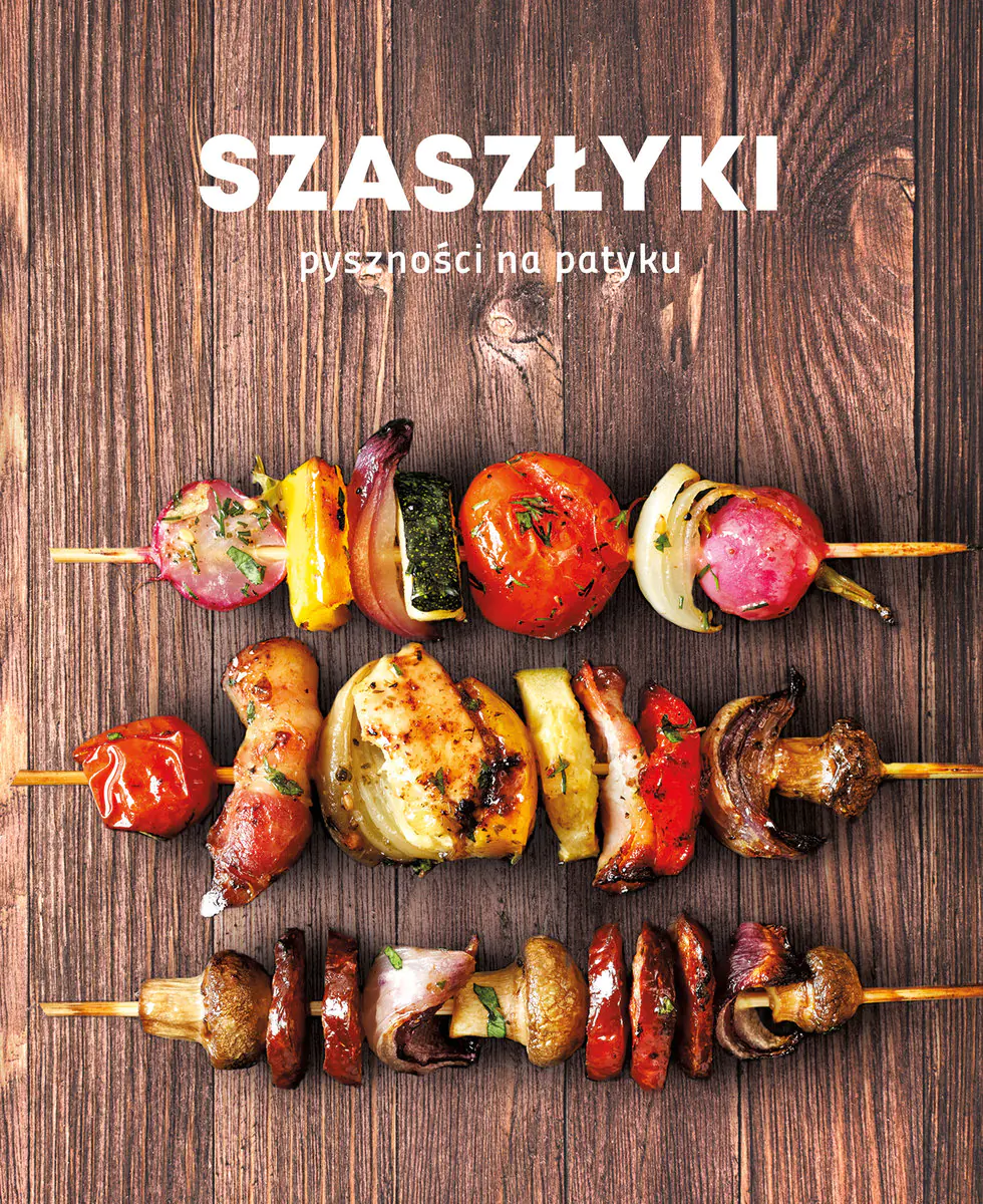 Książka - Szaszłyki. Pyszności na patyku