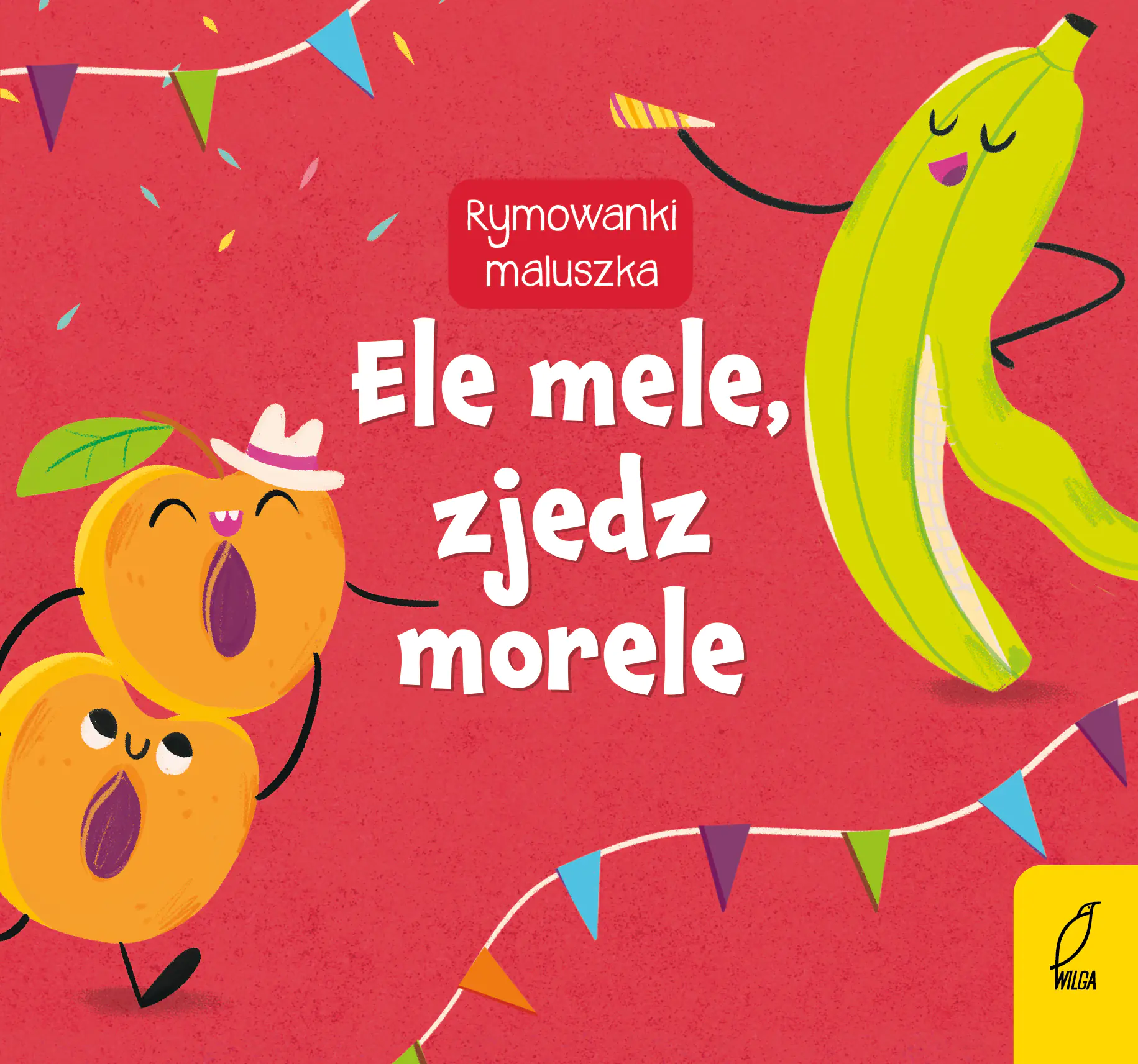 Książka - Ele mele, zjedz morele. Rymowanki maluszka