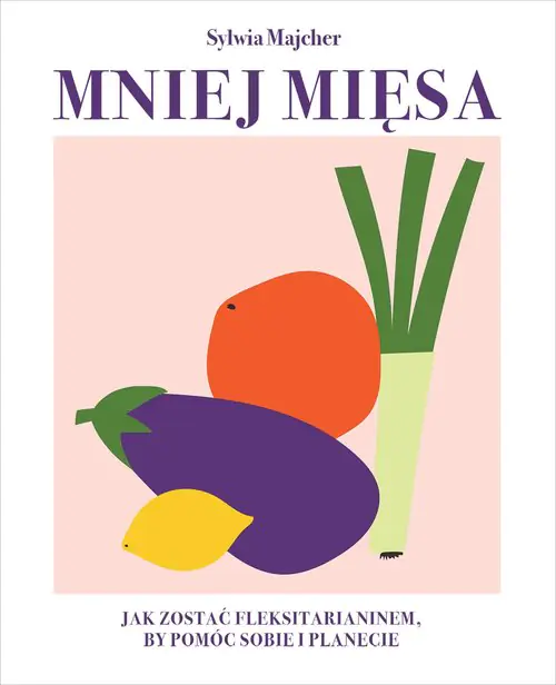 Książka - Mniej mięsa. Jak zostać fleksitarianinem, by pomóc sobie i planecie
