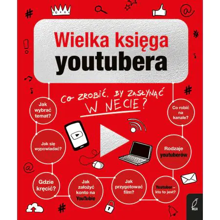 Wielka księga youtubera. Co zrobić, by zasłynąć w necie?