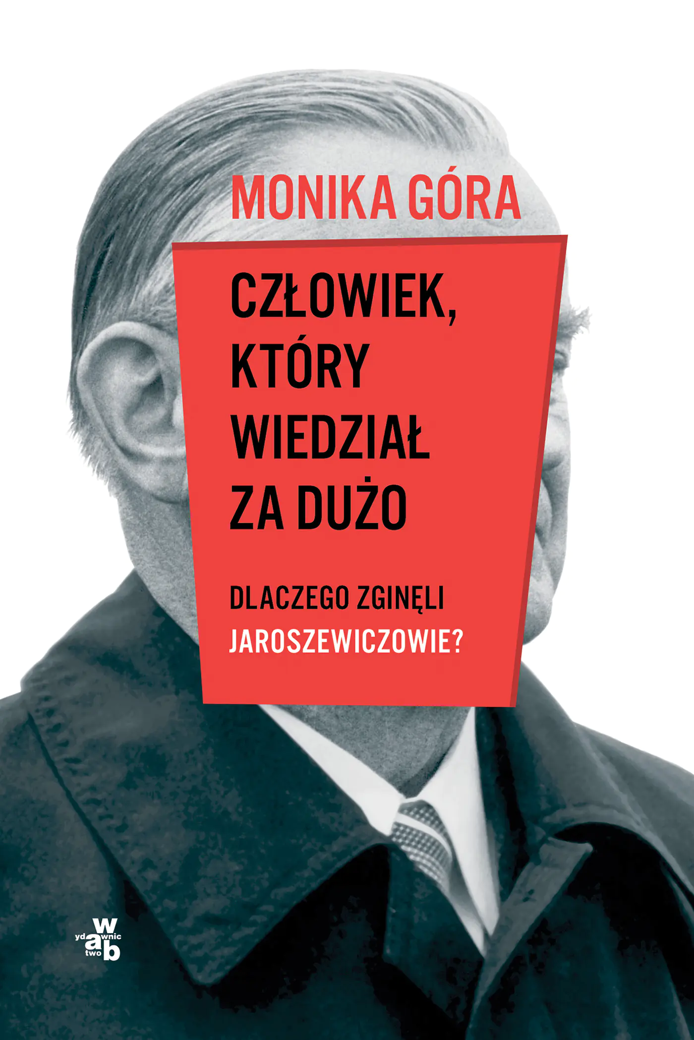 Książka - Człowiek, który wiedział za dużo. Dlaczego zginęli Jaroszewiczowie?