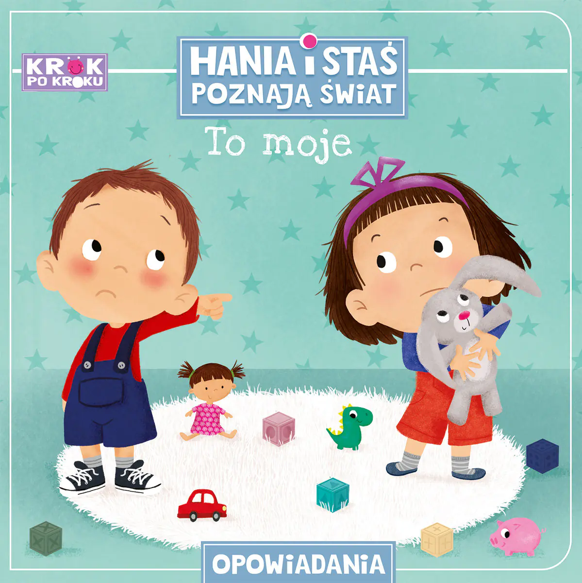 Książka - To moje! Hania i Staś poznają świat. Krok po kroku