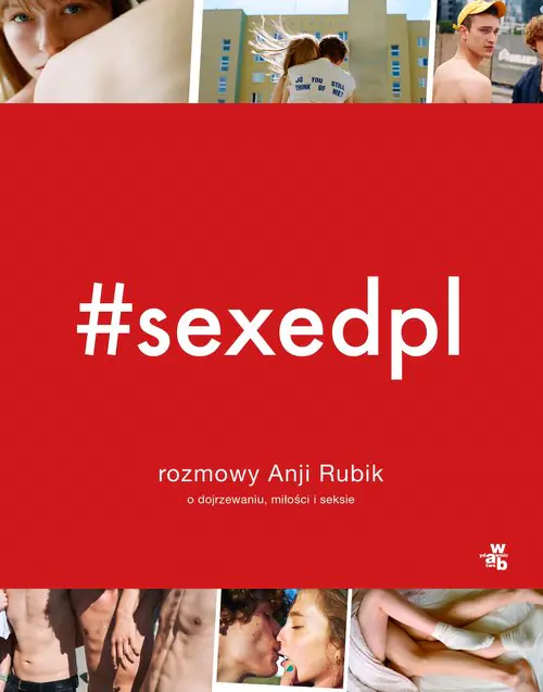 #SEXEDPL. Rozmowy Anji Rubik o dojrzewaniu, miłości i seksie