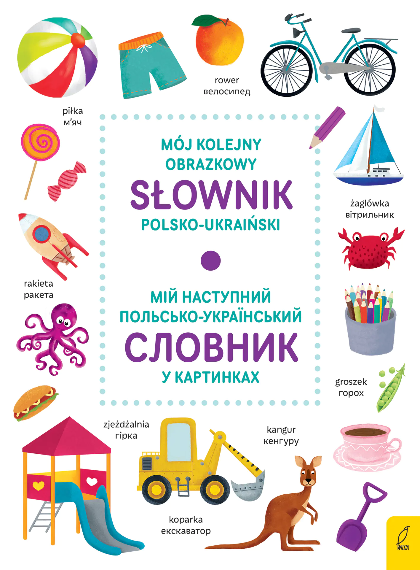 Książka - Mój kolejny obrazkowy słownik polsko-ukraiński/ МІЙ НАСТУПНИЙ ПОЛЬСЬКО-УКРАЇНСЬКИЙ СЛОВНИК У КАРТИНКАХ