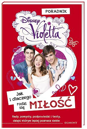 Książka - Violetta Jak i dlaczego rodzi się miłość Poradnik