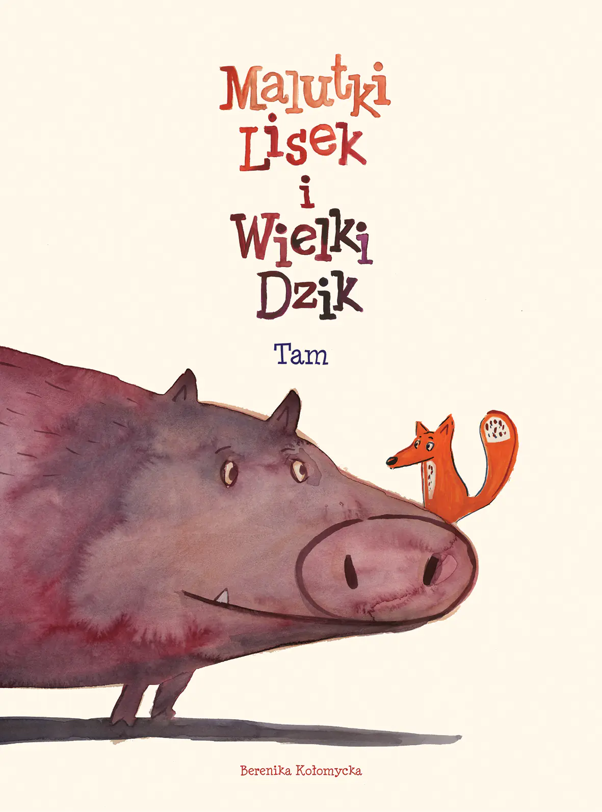 Książka - Tam. Malutki Lisek i Wielki Dzik. Tom 1