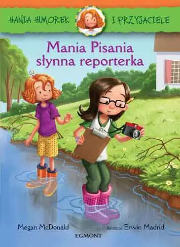 Książka - Hania i przyjaciele. Mania Pisania, słynna reporterka