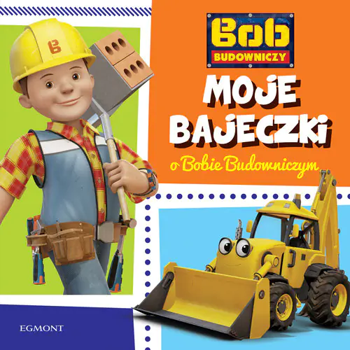 Książka - Moje bajeczki o Bobie Budowniczym