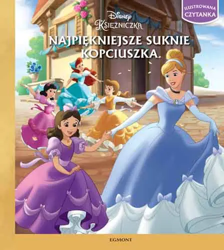 Książka - Ilustrowana czytanka. Disney księżniczka. Najpiękniejsze suknie Kopciuszka