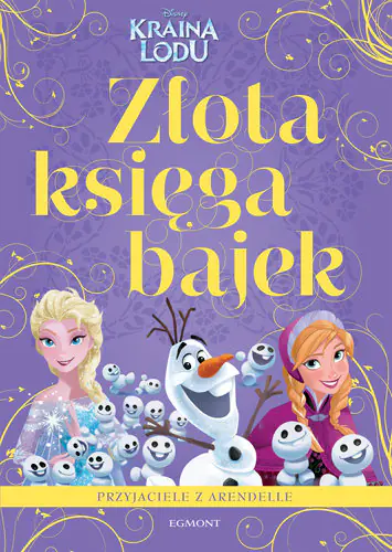 Książka - Złota księga bajek. Kraina Lodu. Przyjaciele z Arendelle