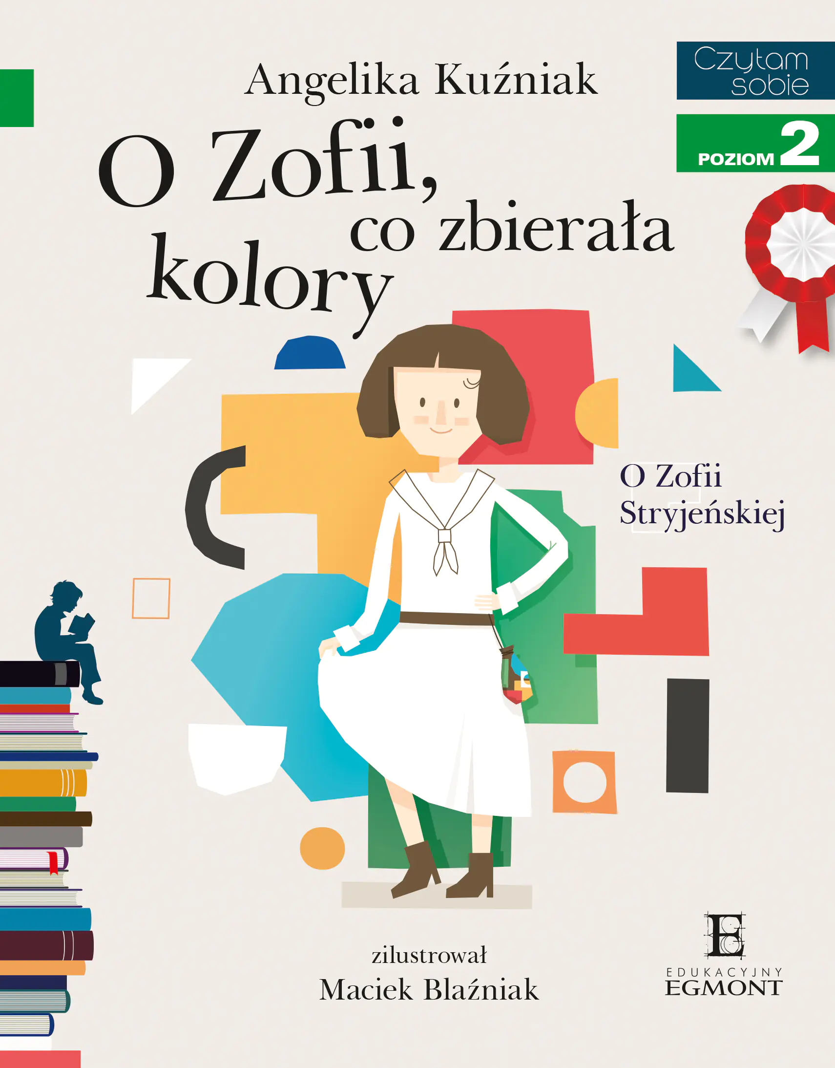 Książka - O Zofii co zbierała kolory. O Zofii Stryjeńskiej. Czytam sobie. Poziom 2