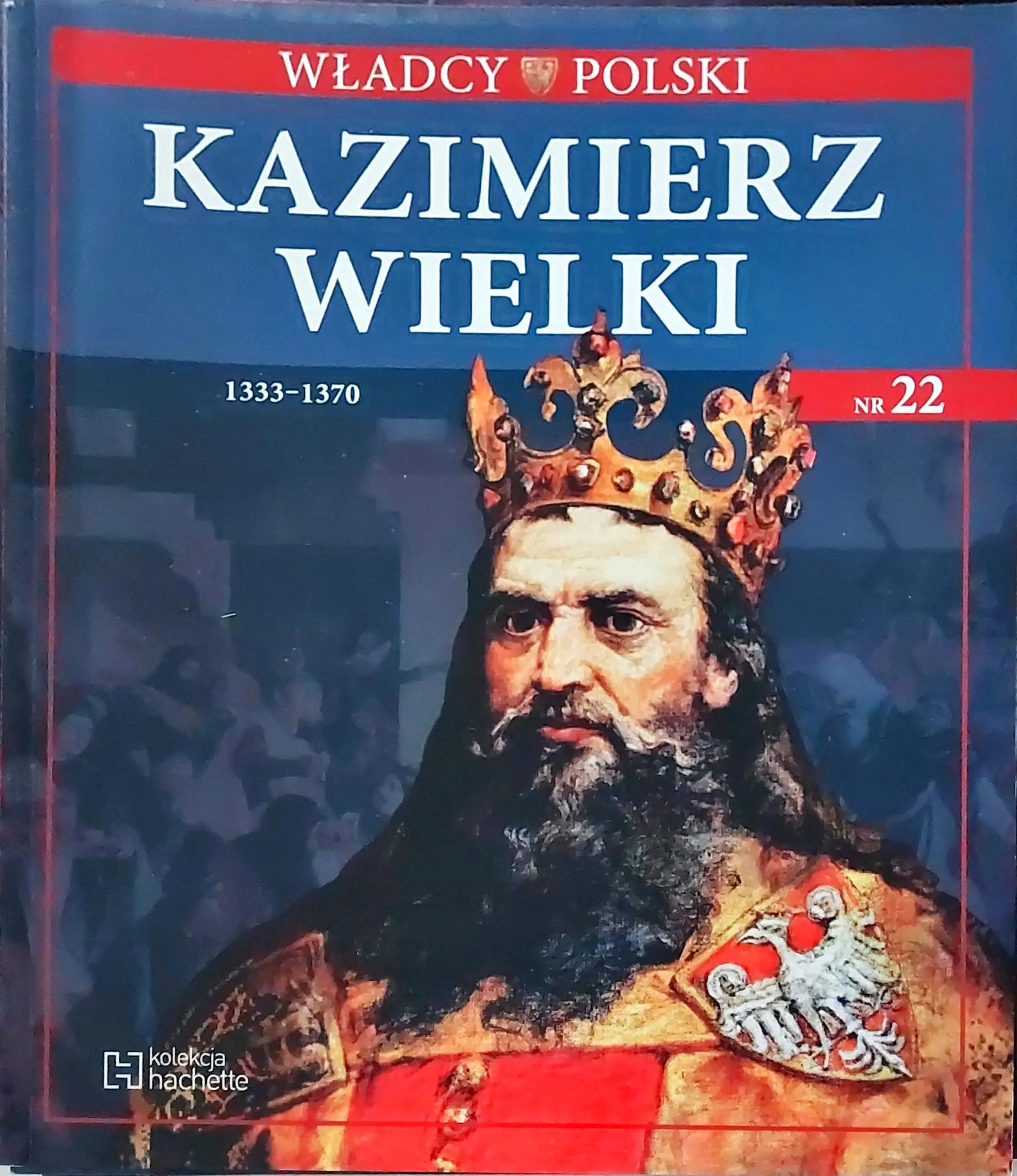 Książka - Władcy Polski nr 22 Kazimierz Wielki