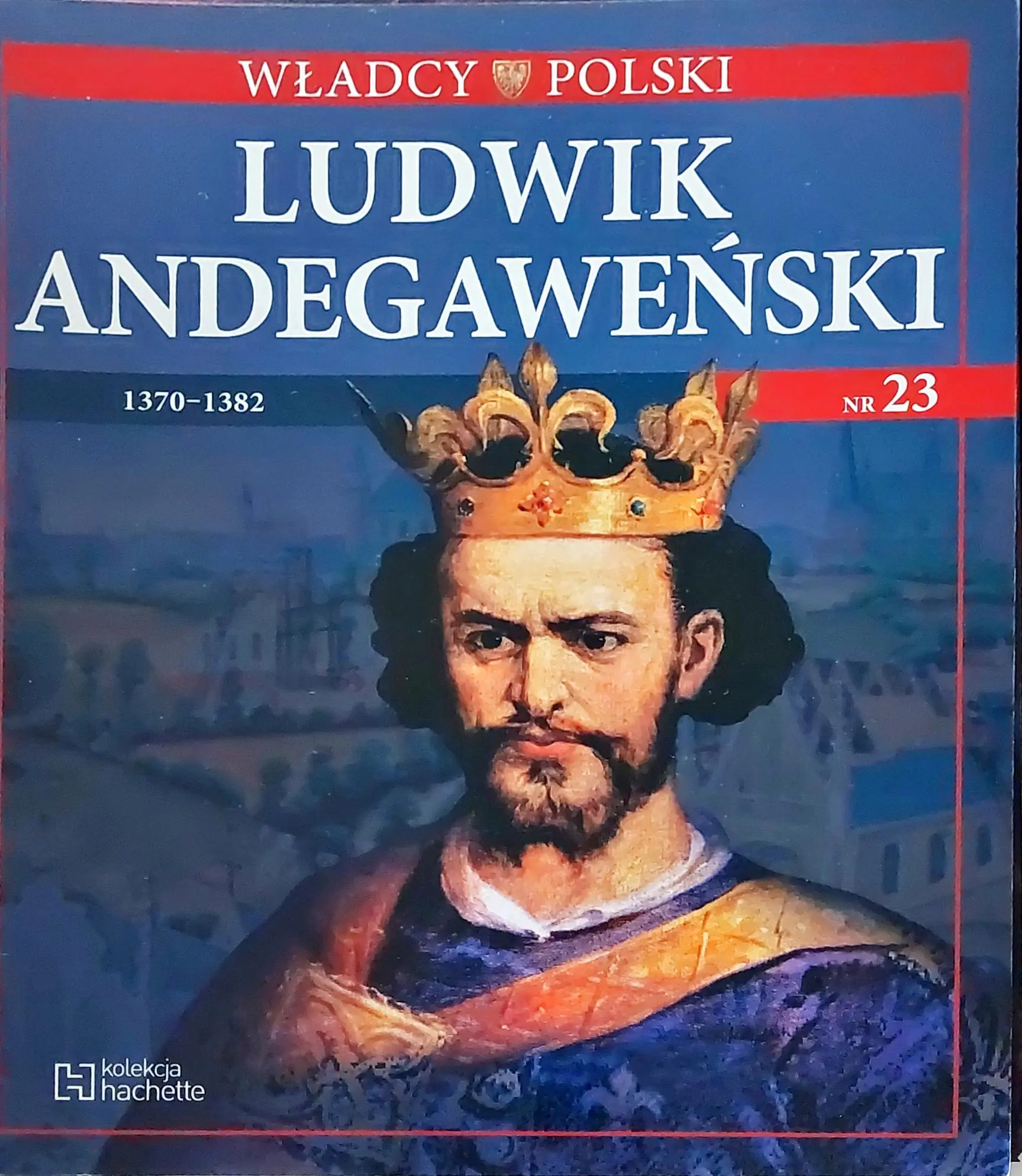 Książka - Władcy Polski nr 23 Ludwik Andegaweński 