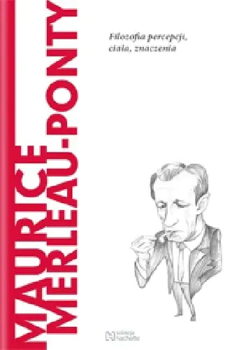 Książka - MAURICE MERLEAU-PONTY FILOZOFIA PERCEPCJI CIAŁA PRINZI