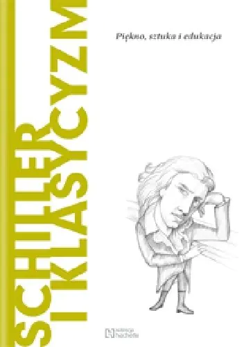Książka - SCHILLER I KLASYCYZM PIĘKNO SZTUKA I EDUKACJA
