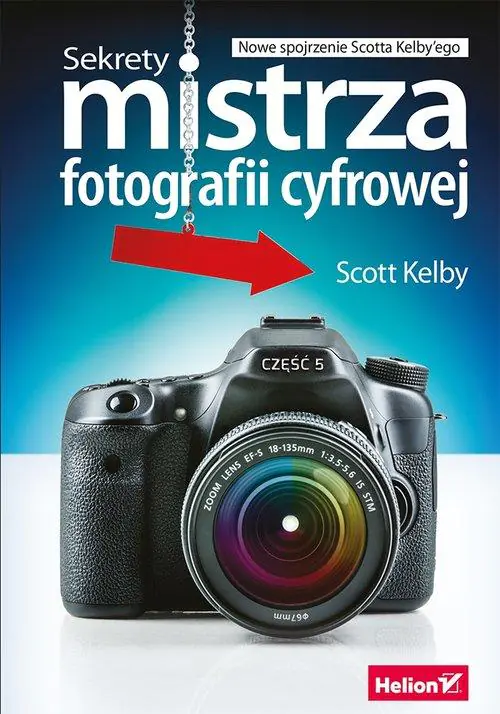 Książka - Sekrety mistrza fotografii cyfrowej. Nowe spojrzenie Scotta Kelby'ego
